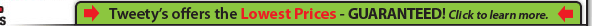 Tweety's offers the Lowest Prices - Guaranteed
