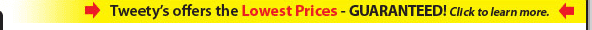 Tweety's offers the Lowest Prices - Guaranteed